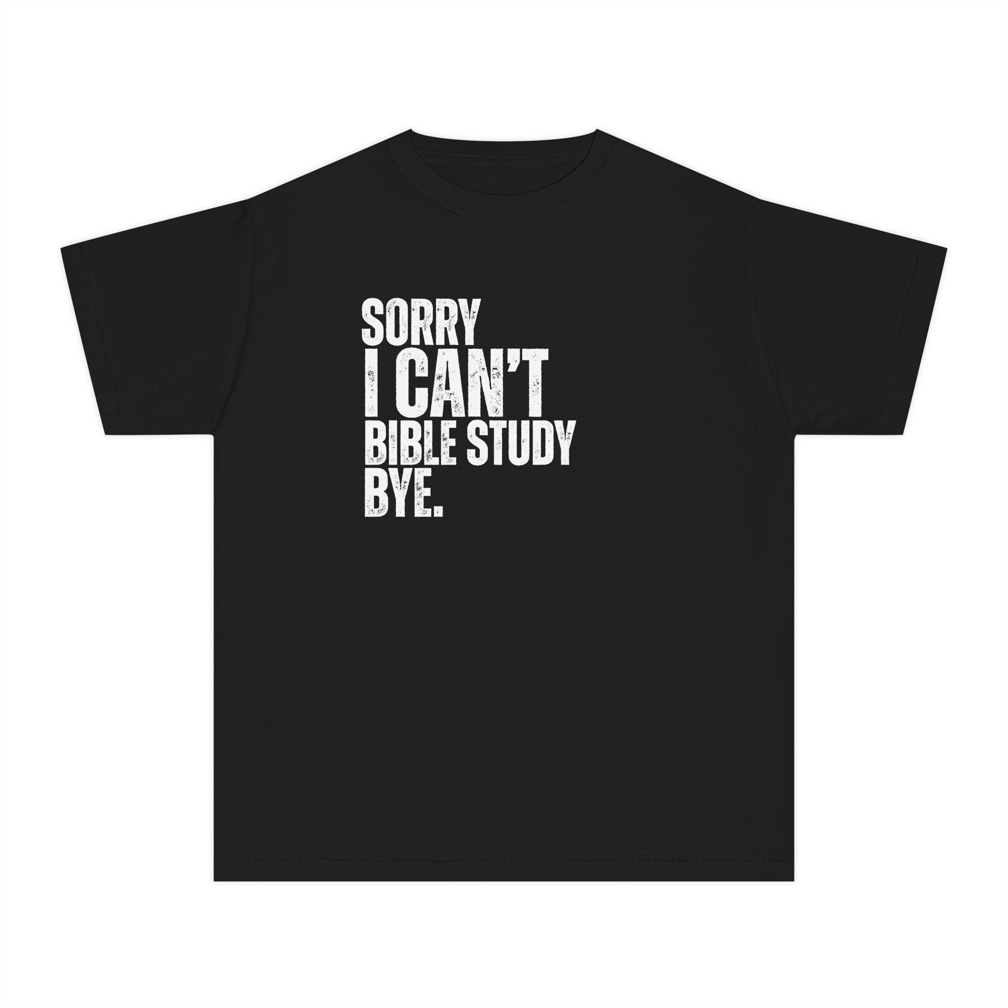 Youth Tee – “Sorry I Can’t, Bible Study Shirt