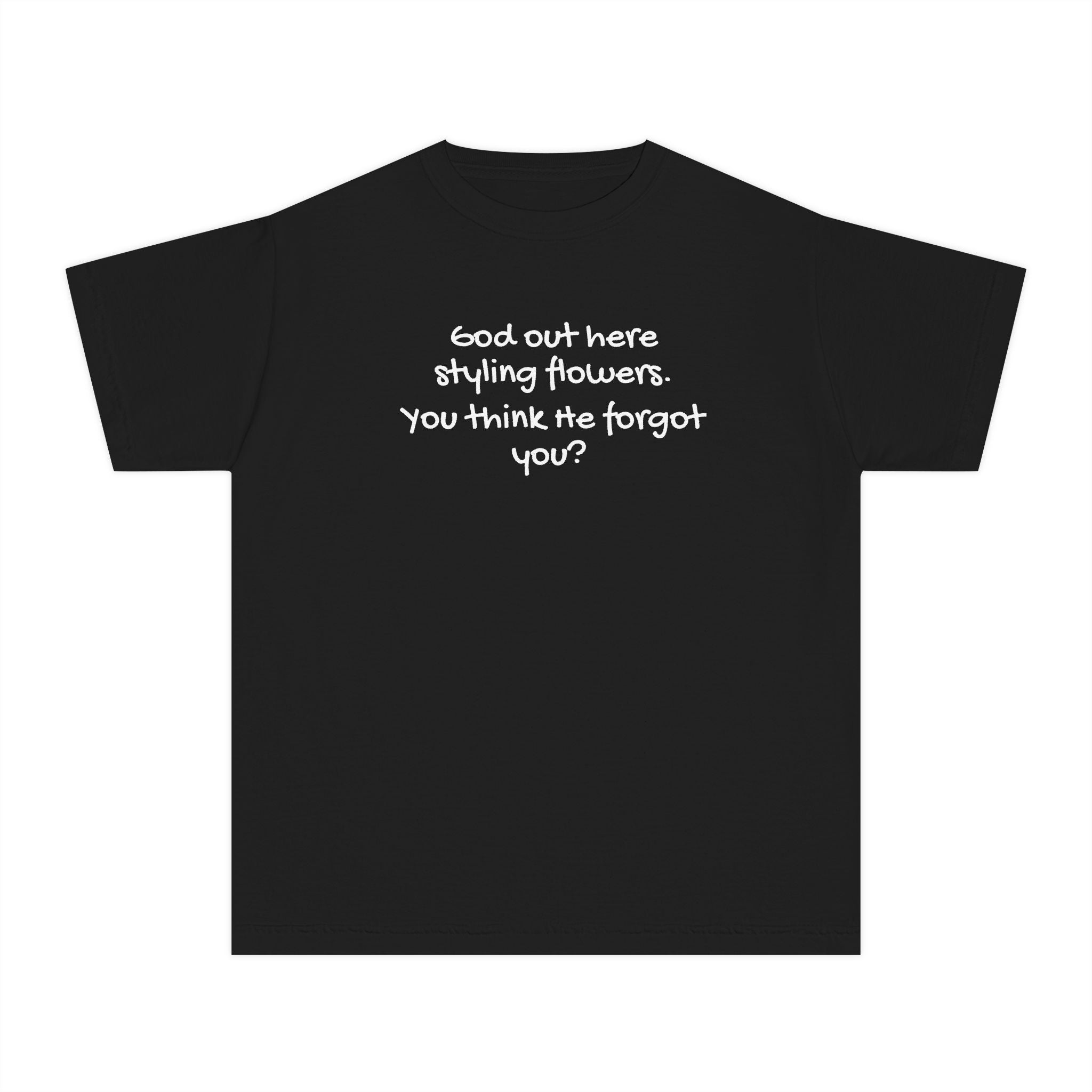 Youth Tee — "God Out Here Styling Flowers, You Think He Forgot You?" Inspirational Graphic T‑Shirt